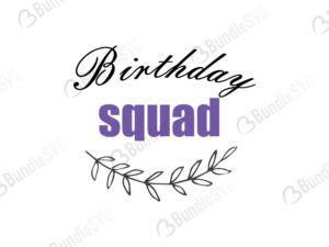 svg, cut files, svg, dxf, birthday svg file, birthday cut file, birthday squad svg,