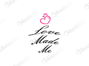 Love Made Me Svg Cut Files Bundlesvg