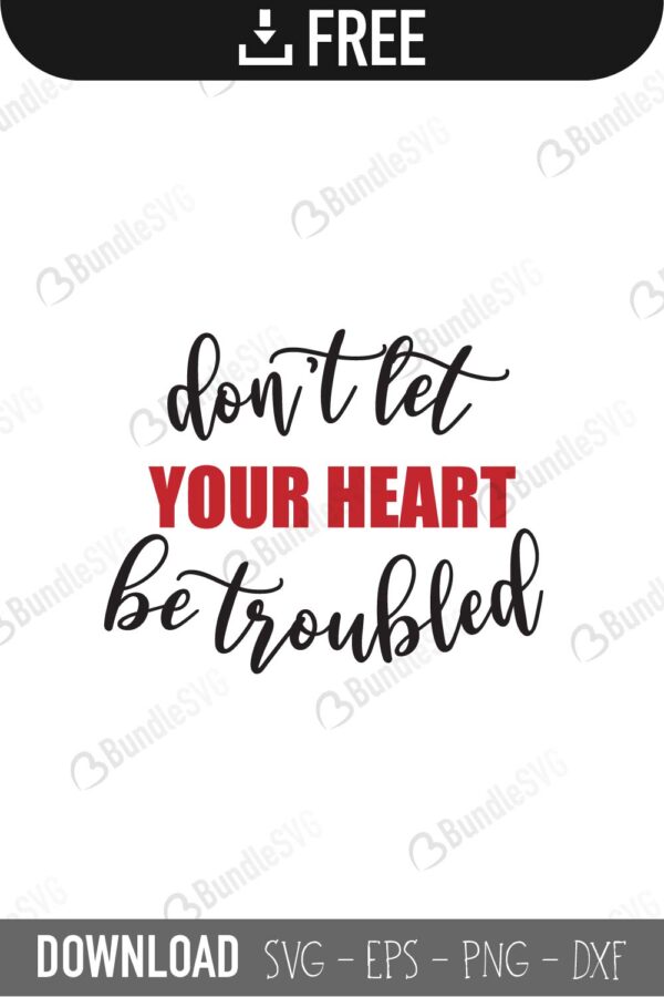 dont, let, your, heart, troubled, quotes free svg, quotes svg, quotes design, quotes cricut, quotes svg cut files free, svg, cut files, svg, dxf, silhouette, vector, inspirational svg, free svg,