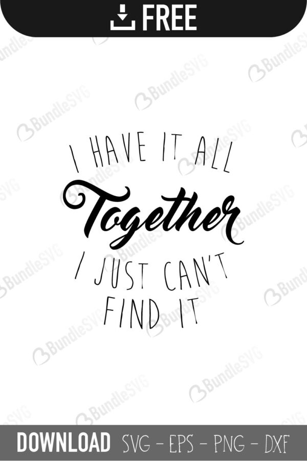 Download I Have It All Together Svg Cut Files Bundlesvg