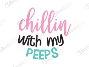 chillin with my peeps, chillin, my peeps, chillin with my peeps free, chillin with my peeps download, chillin with my peeps free svg, chillin with my peeps svg, design, cricut, silhouette, chillin with my peeps svg cut files free, svg, cut files, svg, dxf, silhouette, vector