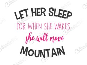 let her sleep, for when she wakes, she will move mountains, let her sleep for when she wakes she will move mountains free, download, let her sleep for when she wakes she will move mountains free svg, let her sleep for when she wakes she will move mountains svg, design, cricut, silhouette, svg cut files free, svg, cut files, svg, dxf, silhouette, vector