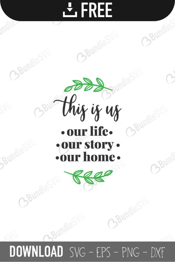 this is us, our life, our story, our home, this is us free, this is us download, this is us free svg, svg, design, cricut, this is us silhouette, this is us svg cut files free, svg, cut files, svg, dxf, silhouette, vector