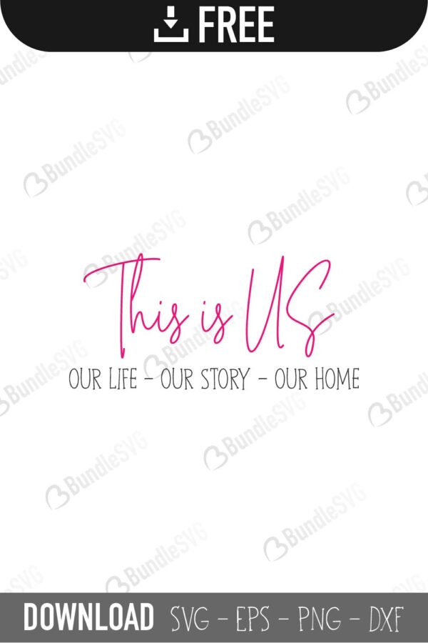 this is us, our life, our story, our home, this is us free, this is us download, this is us free svg, svg, design, cricut, this is us silhouette, this is us svg cut files free, svg, cut files, svg, dxf, silhouette, vector