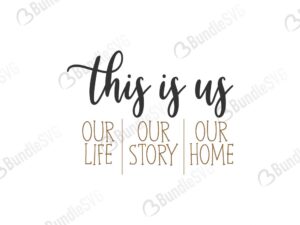 this is us, our life, our story, our home, this is us free, this is us download, this is us free svg, svg, design, cricut, this is us silhouette, this is us svg cut files free, svg, cut files, svg, dxf, silhouette, vector