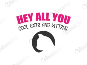 hey all you cool cats and kittens, hey all you, cool, kittens, cats, hey all you cool cats and kittens free, hey all you cool cats and kittens download, hey all you cool cats and kittens free svg, svg, design, cricut, silhouette, hey all you cool cats and kittens svg cut files free, svg, cut files, svg, dxf, silhouette, vector