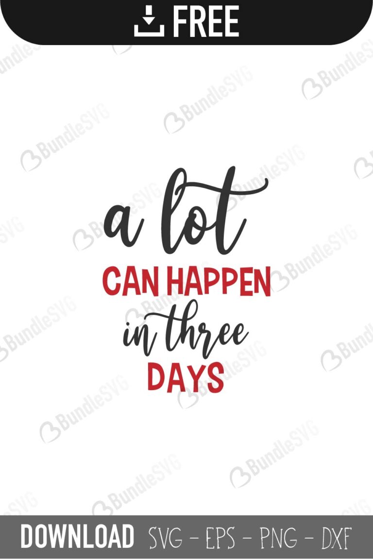 A Lot Can Happen In Three Days SVG Cut Files Free Download | BundleSVG