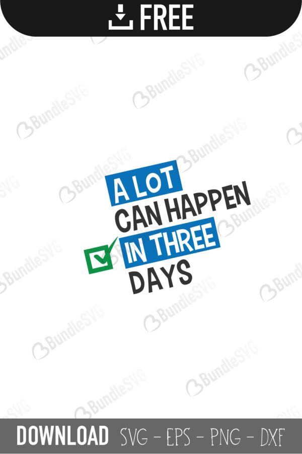 a lot, can, happen, in three, days, a lot can happen in three days free, a lot can happen in three days download, a lot can happen in three days free svg, svg, design, cricut, silhouette, a lot can happen in three days svg cut files free, svg, cut files, svg, dxf, silhouette, vector