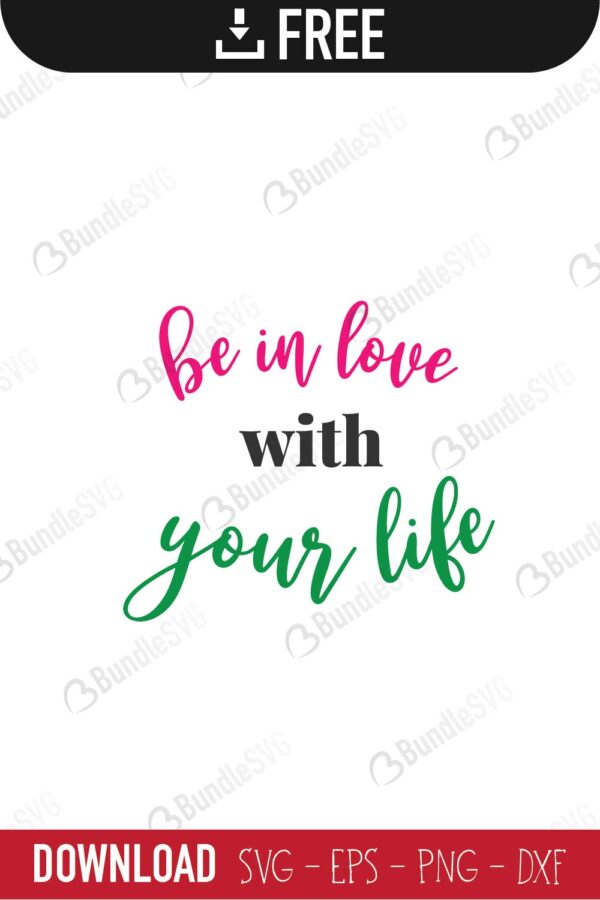 Download Be In Love With Your Life Svg Cut Files Free Download Bundlesvg