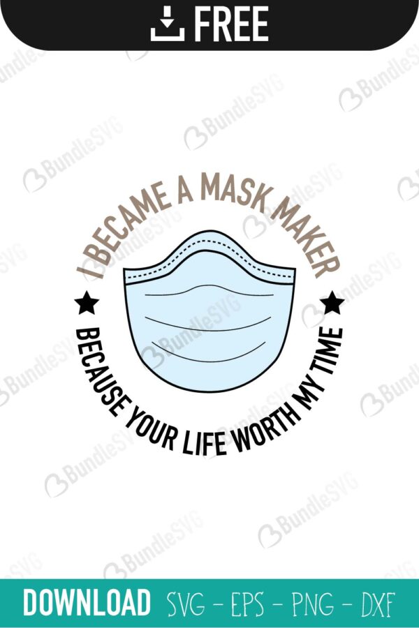 i became, mask, maker, mask maker, because, your life, worth my time, i became a mask maker free, i became a mask maker download, i became a mask maker free svg, i became a mask maker svg, design, cricut, silhouette, i became a mask maker svg cut files free, svg, cut files, svg, dxf, silhouette, vinyl, vector