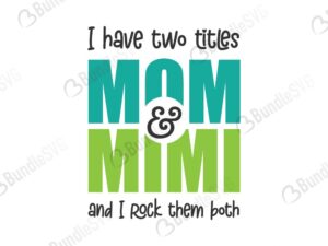 mom, mimi, i have two titles, mom svg, mimi svg, i have two titles mom and mimi free, i have two titles mom and mimi download, i have two titles mom and mimi free svg, i have two titles mom and mimi svg, design, cricut, silhouette, i have two titles mom and mimi svg cut files free, svg, cut files, svg, dxf, silhouette, vinyl, vector