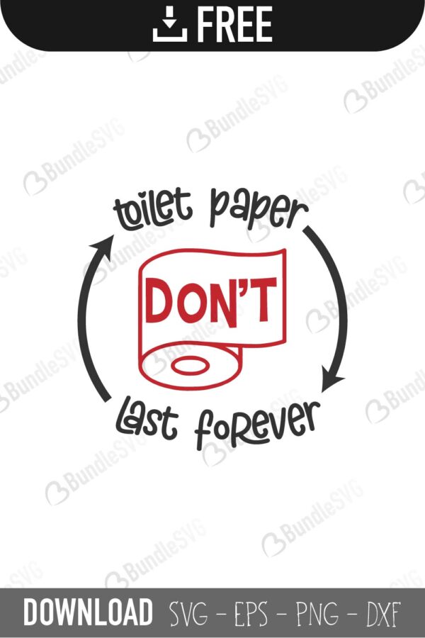 Toilet Paper Dont Last Forever Svg Cut Files Free Download Bundlesvg