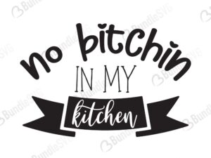 Download No Bitchin In My Kitchen Free Bundlesvg