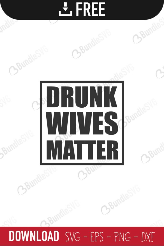 Download Drunk Wives Matter SVG Cut Files Free Download | BundleSVG