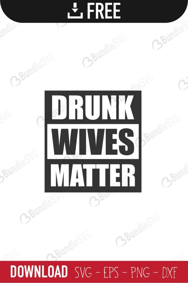 drunk, wives, matter, drunk wives matter free, drunk wives matter download, drunk wives matter free svg, drunk wives matter svg, drunk wives matter design, cricut, silhouette, drunk wives matter svg cut files free, svg, cut files, svg, dxf, silhouette, vinyl, vector