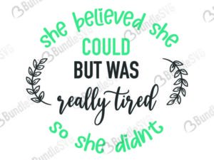 she, believed, but, was, really, tired,mother, day, mother day, mother day free, download, mother day free svg, mother day svg, mother day design, mother day cricut, silhouette, mother day svg cut files free, svg, cut files, svg, dxf, silhouette, vinyl, vector, mothers day, blessed, mama, mom god, mum quote, shirt, mama, madre, mom,