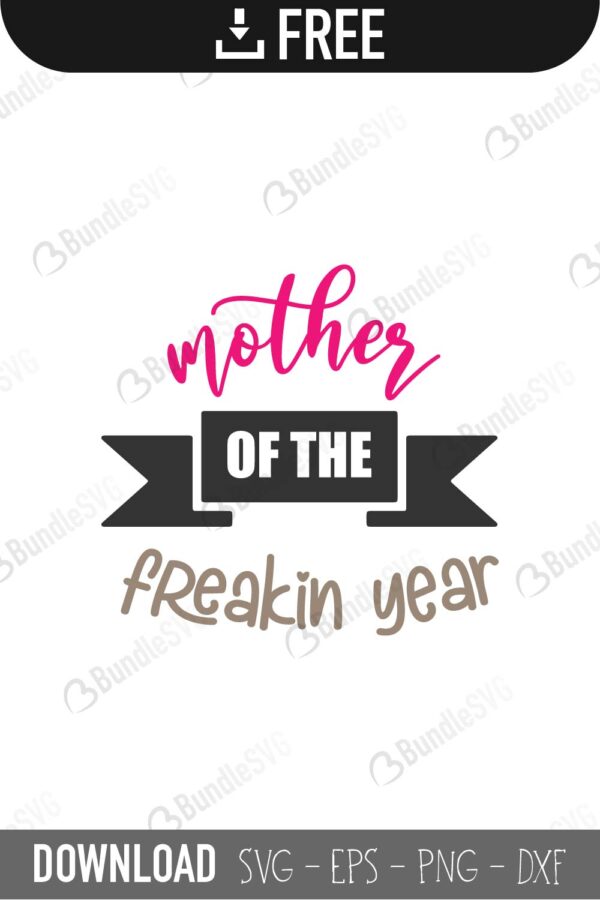 Download Mother Of The Freakin Year Svg Funny Mother S Day Svg Mom Svg Mother S Day Svg Svg Designs Svg Cut Files Cricut Cut Files Silhouette Files Sewing Fiber Sewing Needlecraft Deshpandefoundationindia Org