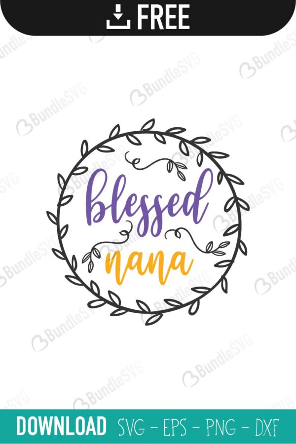 blessed, nana, girl, blessed nana, blessed nana free, blessed nana download, blessed nana free svg, blessed nana svg, blessed nana design, cricut, silhouette, blessed nana svg cut files free, svg, cut files, svg, dxf, silhouette, vinyl, vector