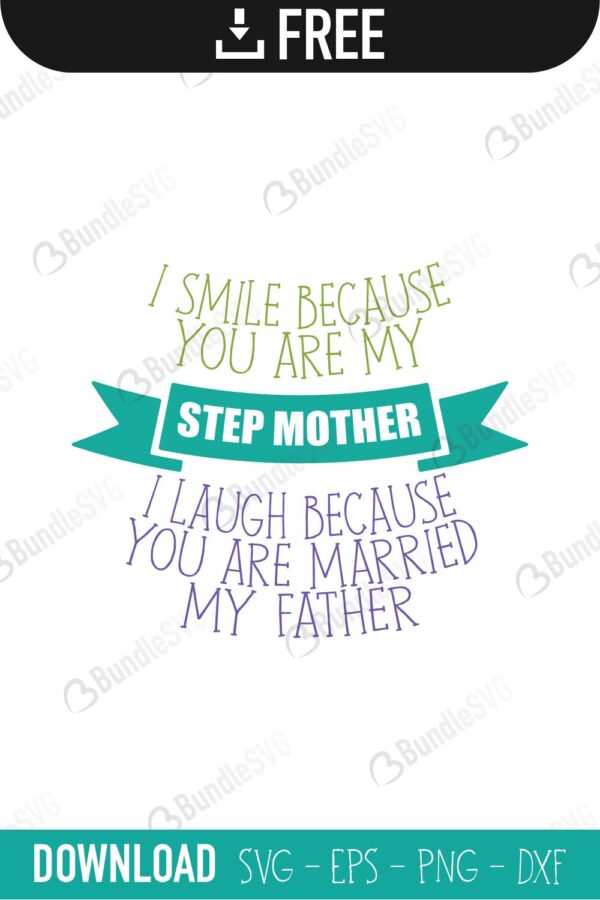 step mother, smile, laugh, because, married, my father, mother, day, mother day, mother day free, download, mother day free svg, mother day svg, mother day design, mother day cricut, silhouette, mother day svg cut files free, svg, cut files, svg, dxf, silhouette, vinyl, vector, mothers day, blessed, mama, mom god, mum quote, shirt, mama, madre, mom,