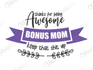 bonus mom, shit up, awesome, keep that, mother, day, mother day, mother day free, download, mother day free svg, mother day svg, mother day design, mother day cricut, silhouette, mother day svg cut files free, svg, cut files, svg, dxf, silhouette, vinyl, vector, mothers day, blessed, mama, mom god, mum quote, shirt, mama, madre, mom,