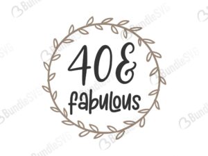 40, four, fourty, forty, years, old, 40 and fabulous, famous, 40 and fabulous free, 40 and fabulous download, 40 and fabulous free svg, svg, 40 and fabulous design, 40 and fabulous cricut, silhouette, 40 and fabulous svg cut files free, svg, cut files, svg, dxf, silhouette, vinyl, vector