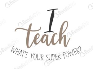 i, teach, what, your, super, power, i teach whats your super power free, i teach whats your super power download, i teach whats your super power free svg, svg, i teach whats your super power design, cricut, silhouette, i teach whats your super power svg cut files free, svg, cut files, svg, dxf, silhouette, vinyl, vector