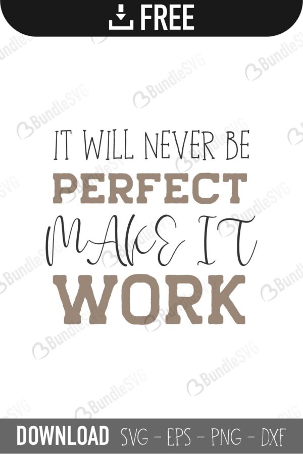 it will never be perfect, quotes free svg, quotes svg, quotes design, quotes cricut, quotes svg cut files free, svg, cut files, svg, dxf, silhouette, vector, inspirational svg, free svg, love, love quotes, make, it, work, it, will, never, be, perfect,