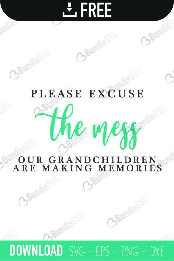 pardon, mess, grandchildren, making, memories, pardon the mess free, pardon the mess download, pardon the mess free svg, pardon the mess svg, pardon the mess design, cricut, silhouette, pardon the mess svg cut files free, svg, cut files, svg, dxf, silhouette, vinyl, vector, free svg files,