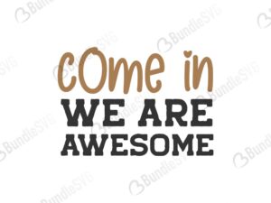 come, in, we are, awesome, doormat, doormat print template, doormat template, doormat free, doormat download, doormat free svg, svg, design, cricut, silhouette, doormat svg cut files free, svg, cut files, svg, dxf, silhouette, vinyl, vector, free svg files,