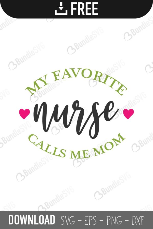 my favorite, nurse, call, mom, my favorite nurse calls me mom free, my favorite nurse calls me mom download, my favorite nurse calls me mom free svg, my favorite nurse calls me mom svg, my favorite nurse calls me mom design, cricut, silhouette, my favorite nurse calls me mom svg cut files free, svg, cut files, svg, dxf, silhouette, vinyl, vector, shirt, health, care,