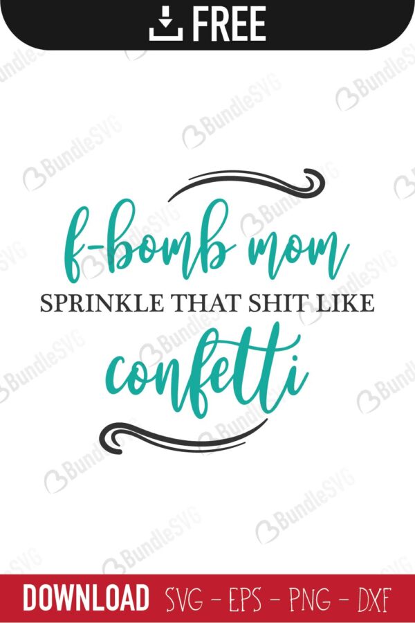 Free Free 152 F Bomb Mom I Sprinkle F-Bombs Like Confetti Svg Free SVG PNG EPS DXF File