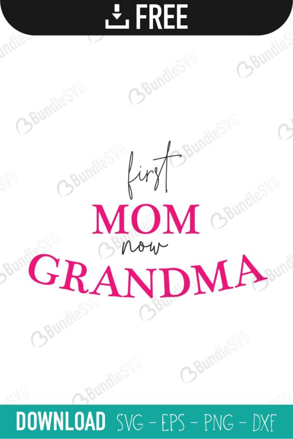 Download First Mom Now Grandma Svg Cut Files Free Download Bundlesvg