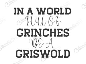 grinches, griswold, world, full, griswold christmas, grinch stole, in a world full of grinches be a griswold free, in a world full of grinches be a griswold download, in a world full of grinches be a griswold free svg, in a world full of grinches be a griswold svg files, svg free, in a world full of grinches be a griswold svg cut files free, dxf, silhouette, png, vector, free svg files,