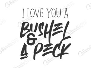 I Love You A Bushel And A Peck Svg Files Bundlesvg