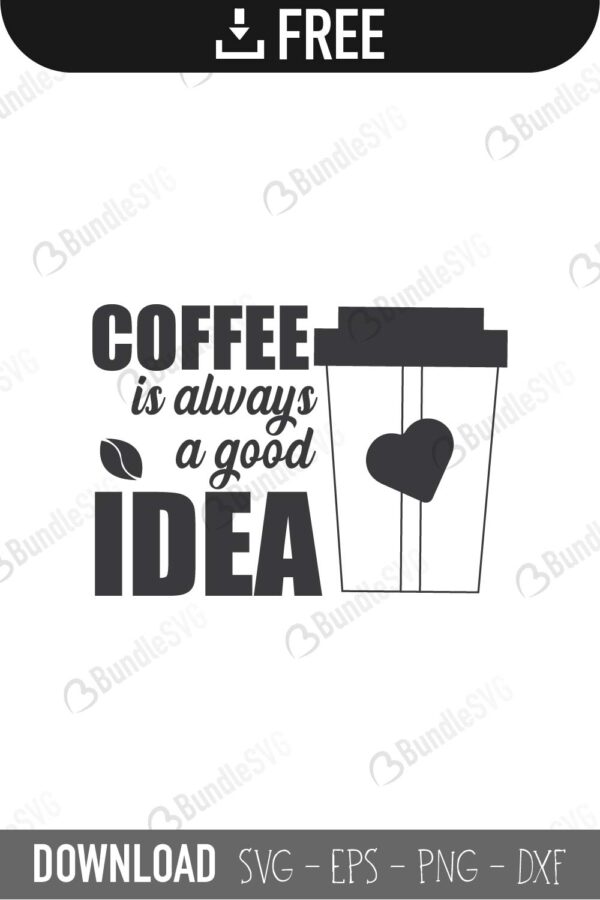 Free Free 179 Svg Coffee Is Always A Good Idea SVG PNG EPS DXF File