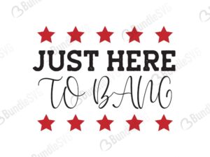 just, here, to bang, just here to bang free, just here to bang download, just here to bang free svg, just here to bang svg files, just here to bang svg free, just here to bang svg cut files free, dxf, silhouette, png, vector, free svg files, bundlesvg,