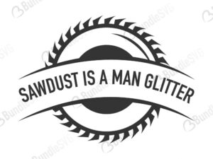 sawdust, sawdust man svg, glitter, lori whitlock, sawdust is man glitter free, sawdust is man glitter download, sawdust is man glitter free svg, sawdust is man glitter svg files, sawdust is man glitter svg free, sawdust is man glitter svg cut files free, dxf, silhouette, png, vector, free svg files,