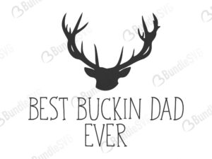 father's day, buckin papa ever, buckin grandpa ever, deer head, best buckin dad ever free, best buckin dad ever download, best buckin dad ever free svg, best buckin dad ever svg files, best buckin dad ever svg free, best buckin dad ever svg cut files free, dxf, silhouette, png, vector, free svg files,