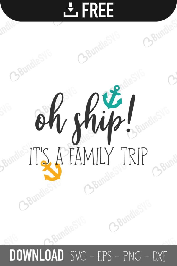 Download Oh Ship It S A Family Trip Svg Cut Files Free Download Bundlesvg