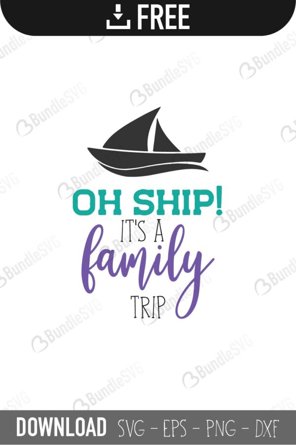 Download Oh Ship It S A Family Trip Svg Cut Files Free Download Bundlesvg