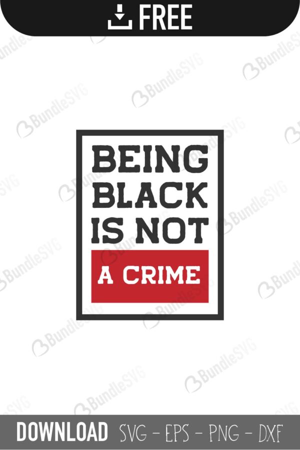 being, black, is not, crime, being black is not a crime free, being black is not a crime download, being black is not a crime free svg, being black is not a crime svg files, svg free, being black is not a crime svg cut files free, dxf, silhouette, png, vector, free svg files, my skin, not crime,