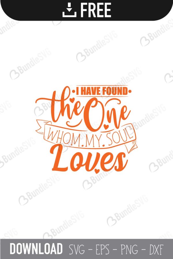 have, found, one, whom, my soul, loves, free, download, free svg, svg files, svg free, svg cut files free, dxf, silhouette, png, vector, free svg files, svg designs, tshirt, tshirt designs, shirt designs, cut, file,