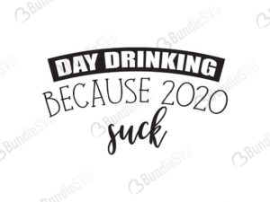 day, drinking, 2020, suck, day drinking because 2020 sucks free, day drinking because 2020 sucks svg free, day drinking because 2020 sucks svg cut files free, day drinking because 2020 sucks download, shirt design, cut file,