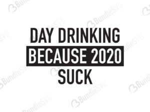 day, drinking, 2020, suck, day drinking because 2020 sucks free, day drinking because 2020 sucks svg free, day drinking because 2020 sucks svg cut files free, day drinking because 2020 sucks download, shirt design, cut file,