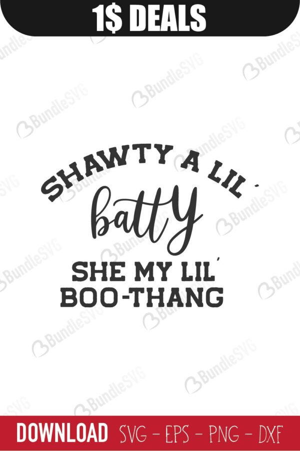 shawty, batty, she, ill, my, boo, thang, free, svg free, svg cut files free, download, shirt design, cut file,