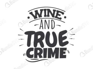 crime, true, wine, junkie, murder, comfy, free, svg free, svg cut files free, download, cut file,