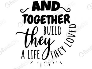 Free Free 232 And So Together They Built A Life They Loved Svg Free SVG PNG EPS DXF File