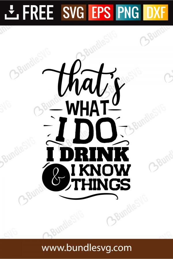 Download That S What I Do Drink And I Know Things Svg Files Bundlesvg