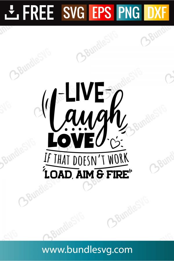 Live Laugh Love If That Doesn T Work Load Aim And Fire Svg Cut Files Bundlesvg