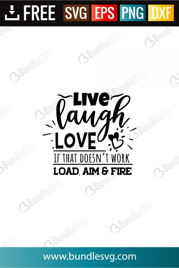 Download Live Laugh Love If That Doesn T Work Load Aim And Fire Svg Files Bundlesvg